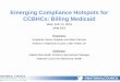 Emerging Compliance Hotspots for CCBHCs: Billing Medicaid · Emerging Compliance Hotspots for CCBHCs: Billing Medicaid Wed, Feb 10, 2016 2PM EST Presenters: Susannah Vance Gopalan