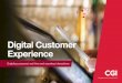 Digital Customer Experience - cgi.com · in the rapidly evolving digital customer experience world. In fact, in CGI’s own Global 1000 outlook client interviews, 62% of executives