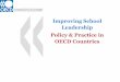 Improving School Leadership Policy & Practice in OECD ... · • OECD activity on teacher policy showed importance of school leadership for effective teaching and learning • School