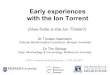 Early experiences with Ion Torrent - vicbioinformatics.com Experiences with Ion... · Early experiences with the Ion Torrent (How fickle is the Ion Trickle?) Dr Torsten Seemann Victorian