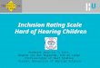 [PPT]PowerPoint Presentation - Home - HU Onderzoek/media/LLL/Docs/Presentaties... · Web viewICED 2010 Inclusion Rating Scale HOH Children Annemiek Voor in 't holt Goal of research