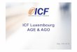 ICF Luxembourg AGE & AGO - coachfederation.lu · International Coaching Federation Coaching is an integral part of a thriving society and every ICF Member represents the highest quality