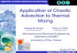 Application of Chaotic Advection to Thermal Mixing · Application of chaotic advection to thermal mixing 5 Physics of Mixing, Leiden 2011 Mapping method: optimization of mixing and