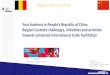 Your business in People’s Republic of China Belgian Customs … · Your business in People’s Republic of China Belgian Customs challenges, initiatives and activities towards enhanced