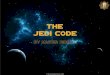 The Jedi Code - Jedi Academy Alliance - GOFA - Jedi ...jedi-academy-alliance.weebly.com/uploads/2/1/4/0/21405084/jedi... · The Jedi Code The Jedi Code is a code of conduct that established