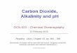 Carbon Dioxide, Alkalinity and pH 2015/CO2... · Carbon Dioxide, Alkalinity and pH Reading: Libes, Chapter 15, pp. 383 – 394 (Remainder of chapter will be used with the lecture: