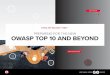 PREPARING FOR THE NEW OWASP TOP 10 AND BEYOND · THE OWASP TOP 10: The pervasive nature of web application security A TAXONOMY OF RISK The most famous of the OWASP projects is the