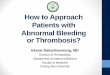 How to approach patients with abnormal bleeding and ...reviews.berlinpharm.com/20180505/How_to_Approach_Patients_with... · TTP/HUS HELLP Drug induced Alloimmmune Autoimmune PBS: