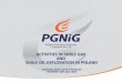 ACTIVITIES IN SHALE GAS AND SHALE OIL EXPLORATION IN POLAND · ACTIVITIES IN SHALE GAS AND SHALE OIL EXPLORATION IN POLAND ... Ukraine 1189.44 42 1104.48 39 Sweden 1161.12 41 0 0