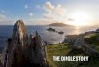 THE DINGLE STORY - Failte Ireland · THE DINGLE STORY 2 CONTENTS 3 The thinking behind the shared story 4 The shared story for the Dingle Peninsula 5-6 Why these words and phrases