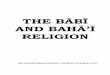 The Babi and Bahai Religion - Al Islam MAN AND PART GOD.....100 SUMMARY..... 103 i Foreword to the first edition This brief outline of the background and develop-ment of the Babi …