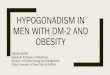 HYPOGONADISM IN MEN WITH DM-2 AND OBESITYsyllabus.aace.com/2017/chapters/Upper_New-York/Presentations/... · HYPOGONADISM IN MEN WITH DM-2 AND OBESITY MANAV BATRA Assistant Professor