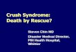Crush Syndrome: Death by Rescue? - lacountydhv.org · 6. Assess for crush injury/syndrome: If possible crush or impending crush: 7. Albuterol 5mg neb 8. IV/IO/SQ NS 20cc/kg bolus