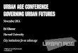 URBAN AGE CONFERENCE GOVERNING URBAN FUTURES · “I regard the growth of cities as an evil thing, unfortunate for mankind and the world. ”