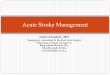 Acute Stroke Management - Twareat · Recent AMI, arterial puncture/LP within 7 days History of prior ICH, AVM, tumor,or aneurysm or seizure at stroke Systolic BP >185mmHg, or Diastolic