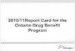 2010/11 Report Card for the Ontario Drug Benefit Program · ODB Beneficiaries by Program: FY 2010/11 Percentages noted are the number of utilizing recipients as a percentage of total