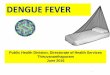 DENGUE FEVER - dhs.kerala.gov.indhs.kerala.gov.in/pdf2018/dengue_06092018.pdf · Case Definition Confirmed Dengue Fever A case compatible with the clinical description of Dengue Fever