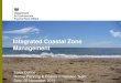 Integrated Coastal Zone ICZM...  Integrated Coastal Zone Management â€¢ ICZM is a process, in itâ€™s