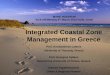 Integrated Coastal Zone Management in Gree .Integrated Coastal Zone Management in Greece Prof. Konstantinos