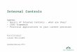 PowerPoint Presentation · PPT file · Web viewInternal Controls. Agenda: Basics of Internal Controls – what are they? COSO framework . Practical applications to your current processes