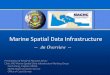 Marine Spatial Data Infrastructure - IHO MACHC MSDI... · Marine Spatial Data Infrastructure-- An Overview --Presentation of behalf of Maureen Kenny Chair, IHO Marine Spatial Data