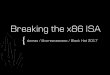 Domas-Breaking-The-x86-ISA.pdf - Black Hat | Home · Breaking the x86 ISA domas / @xoreaxeaxeax / Black Hat 2017 