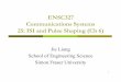ENSC327 Communications Systems 25: ISI and Pulse Shaping ... · ENSC327 Communications Systems 25: ISI and Pulse Shaping (Ch 6) 1 Jie Liang School of Engineering Science Simon Fraser