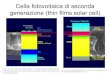 Cella fotovoltaica di seconda generazione (thin films ... · Cell Configuration for CIGS-based Solar Cell – Substrate Configuration – Highest efficiency – Additional encapsulation
