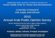 2010 Annual Arab Public Opinion Survey - … Annual Arab Public Opinion Survey Survey conducted June-July 2010 in Egypt, Jordan, Lebanon, Morocco, Saudi Arabia (KSA) and UAE Sample