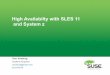 High Availabilty with SLES 11 and System z - VM Workshop · • Used with SUSE Linux Enterprise Server, ... ‒ Improved Distributed replicated block device ... ® Linux Enterprise