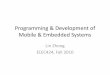 Programming & Development of Mobile & Embedded Systemsmobile/2010elec424/lectures/9-programming.pdf · Programming & Development of Mobile & Embedded Systems Lin Zhong ELEC424, Fall