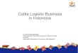 Animal Logistic Business In Indonesia - flpi-alin.netflpi-alin.net/sites/default/files/Cattle Logistic Business In... · Diberikan Penyesuaian Pakan (Pellets) sejak dari 14 Hari 