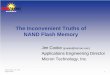 The Inconvenient Truths of NAND Flash Memory · The Inconvenient Truths of NAND Flash Memory Jim Cooke (jcooke@micron.com) Applications Engineering Director. Micron Technology, Inc