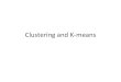 Clustering and K-means - GitHub Pages · Clustering 3 2 2 3 2 3 1 1 1 3 Clustering 4 1 1 1 1 3 3 3 3 1 Entry in row “clustering j”, column “xi” contains the index of the closest