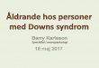 Förkortningar · Förkortningar •AD, Alzheimers demens •IF, Intellektuell funktionsnedsättning •DS, Downs syndrom 18 maj 2017 Barry Karlsson, neuropsykolog 2