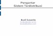 Pengantar Sistem Terdistribusi - Gunadarma Universitysitialiyah.staff.gunadarma.ac.id/Downloads/files/11435/Week1... · Definisi Sistem Terdistribusi "A system in which hardware or