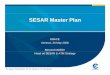 SESAR Master Planstreaming.nbaa.org/ebace/itunes/2008/sesar/2008_sesar...SESAR Cohesive Programme for Stepwise Implementation 2005 2010 2015 2020 for Stepwise Implementation Definition