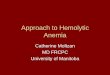 Approach to Hemolytic Anemia to... · What Is Hemolytic Anemia? • Anemia due to shortened survival