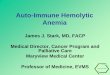 Auto-Immune Hemolytic Anemia - Stark Oncology Consulting Hemolytic Anemia James J. Stark, MD, FACP Medical Director, Cancer Program and Palliative Care. Maryview Medical Center. Professor