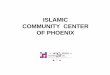ISLAMIC COMMUNITY CENTER OF PHOENIX - Home | ICCP · ISLAMIC COMMUNITY CENTER OF PHOENIX • The Mosque is oriented to the direction of the Qiblah, N30°E • Minaret, Main Dome,