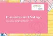 Cerebral Palsy - blogs.rch.org.au · Therefore cerebral palsy is a disorder of muscle control which results from some damage to part of the brain. The term cerebral palsy is used