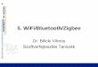 5. WiFi/Bluetooth/Zigbee - Informatikai Intézet ...bilickiv/szh/6.pdf · Complementary Code Keying Számítógép Hálózatok. SZEGED D g IS IEEE 802.11a 5 Ghz-en működik 54 MBit/s