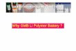 GMB LITHIUM POLYMER BATTERY · 2017-08-19 · Why GMB Li Polymer Battery ? GMB LITHIUM POLYMER BATTERYGMB LITHIUM POLYMER BATTERY Technology