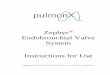 Zephyr Endobronchial Valve System Instructions for Use .• Zephyr 4.0-LP Endobronchial Valve (Zephyr