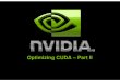 Optimizing CUDA – Part II - Nvidia · 2009-08-04 · Optimizing CUDA – Part II. Outline Execution Configuration Optimizations Instruction Optimizations Multi-GPU ... Register