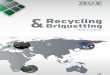 Recycling - briquetting.com · The customer operates a recycling plant for aluminium compound materi- als, where they are separated into their individual materials and recycled. The