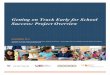 Getting on Track Early for School Success: Project Overvie on Track Early for School Success/Project... · Getting on Track Early for School Success: Project Overview NOVEMBER 2013