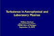 Turbulence in Astrophysical and Laboratory …mipse.umich.edu/files/Dorland_presentation.pdfTurbulence in Astrophysical and Laboratory Plasmas William Dorland Univ of Maryland, Univ