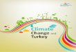 Clımate Change and Turkey - webdosya.csb.gov.tr · • Increasing the amount of incentives for energy efficiency app-lications by 100 % until 2015 • Reducing nationwide electricity