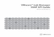 VMware Lab Manager SOAP API Guide · VMTN Knowledge Base ... SOAP API to develop an XML Web service client. An XML Web service client is any component or application that references